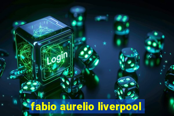 fabio aurelio liverpool